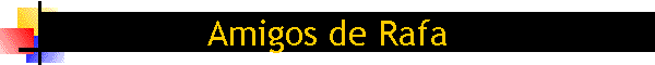 Amigos de Rafa